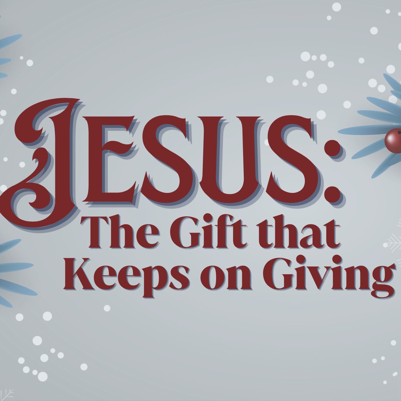 Jesus: The Gift that Keeps on Giving - Part 1