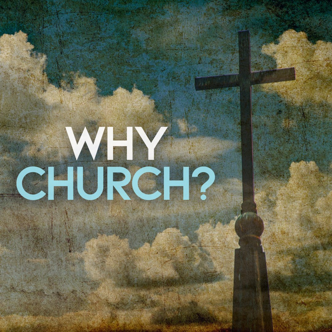 Why Church? — The Church You Were Made For