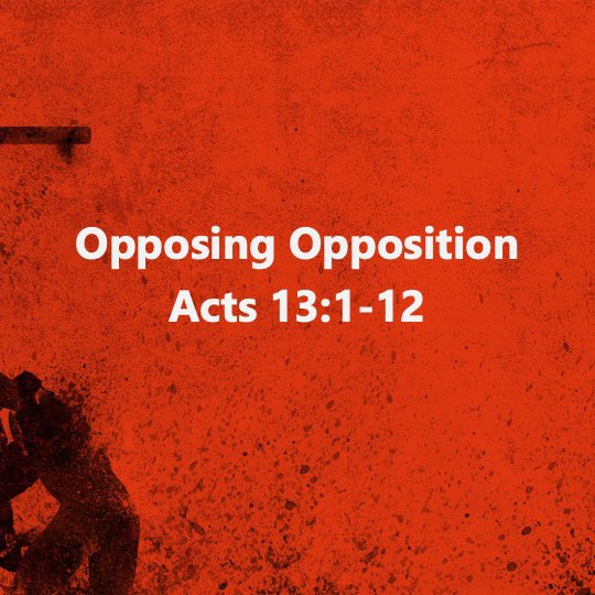 Opposing Opposition Acts 13:1-12 episode artwork