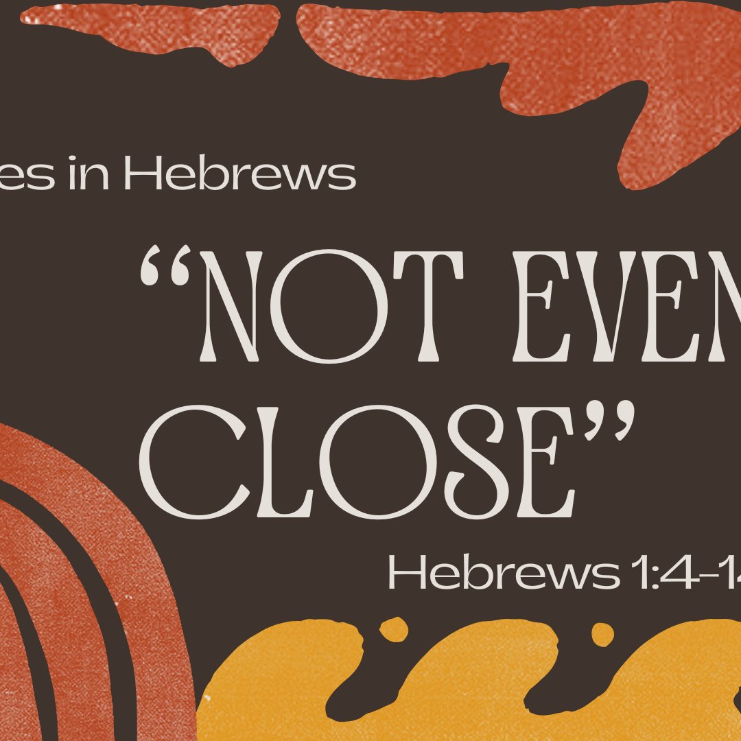 Hebrews 1:4-14 - "Not Even Close" - June 8 2025 episode artwork