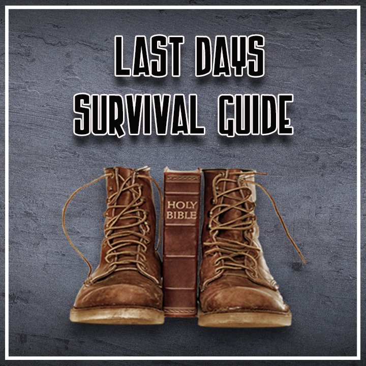 LAST DAYS SURVIVAL GUIDE - ENDURING HARDNESS