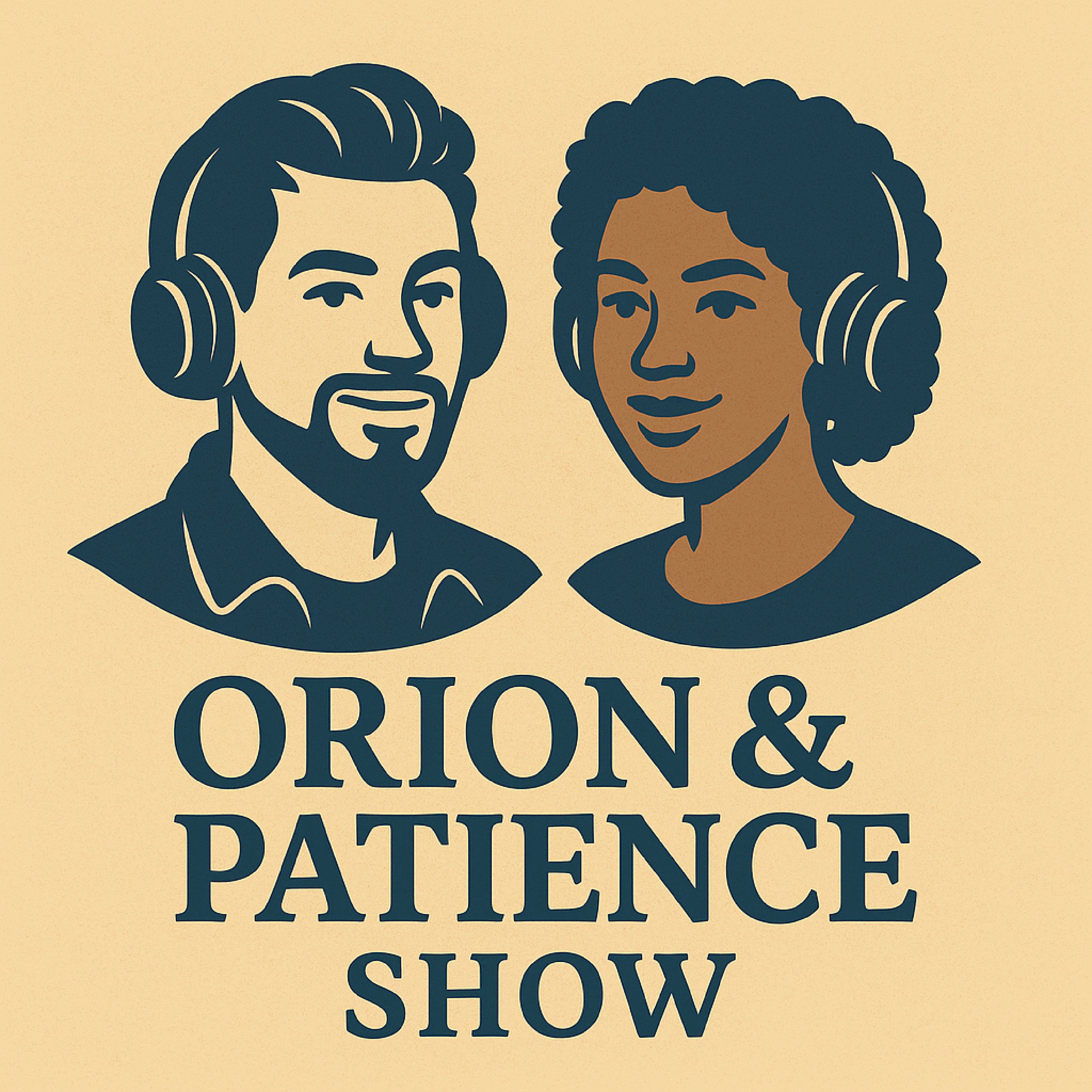 The Orion & Patience Show