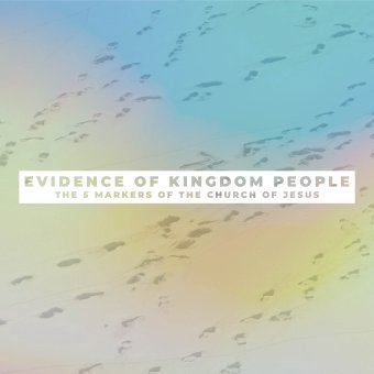 Evidence of Kingdom People: The 5 Markers of The Church of Jesus episode artwork