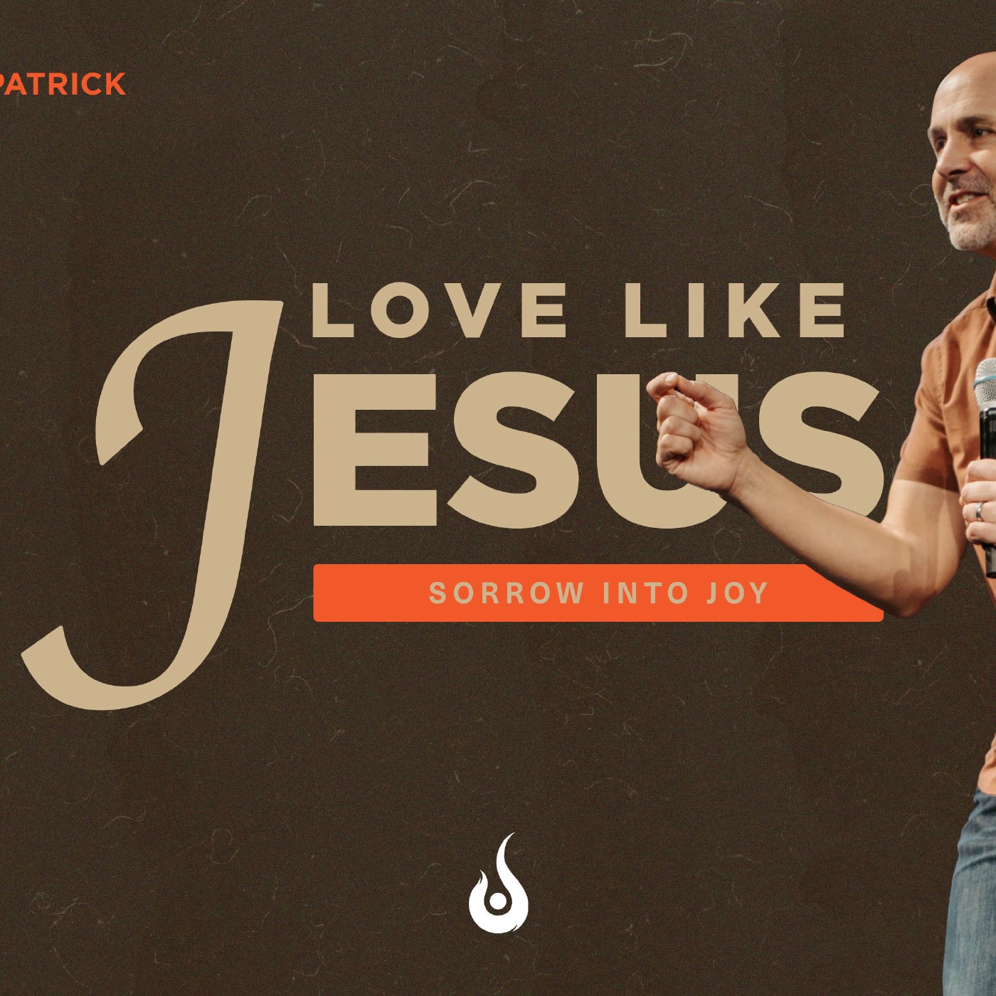 Love Like Jesus // Sorrow Into Joy
