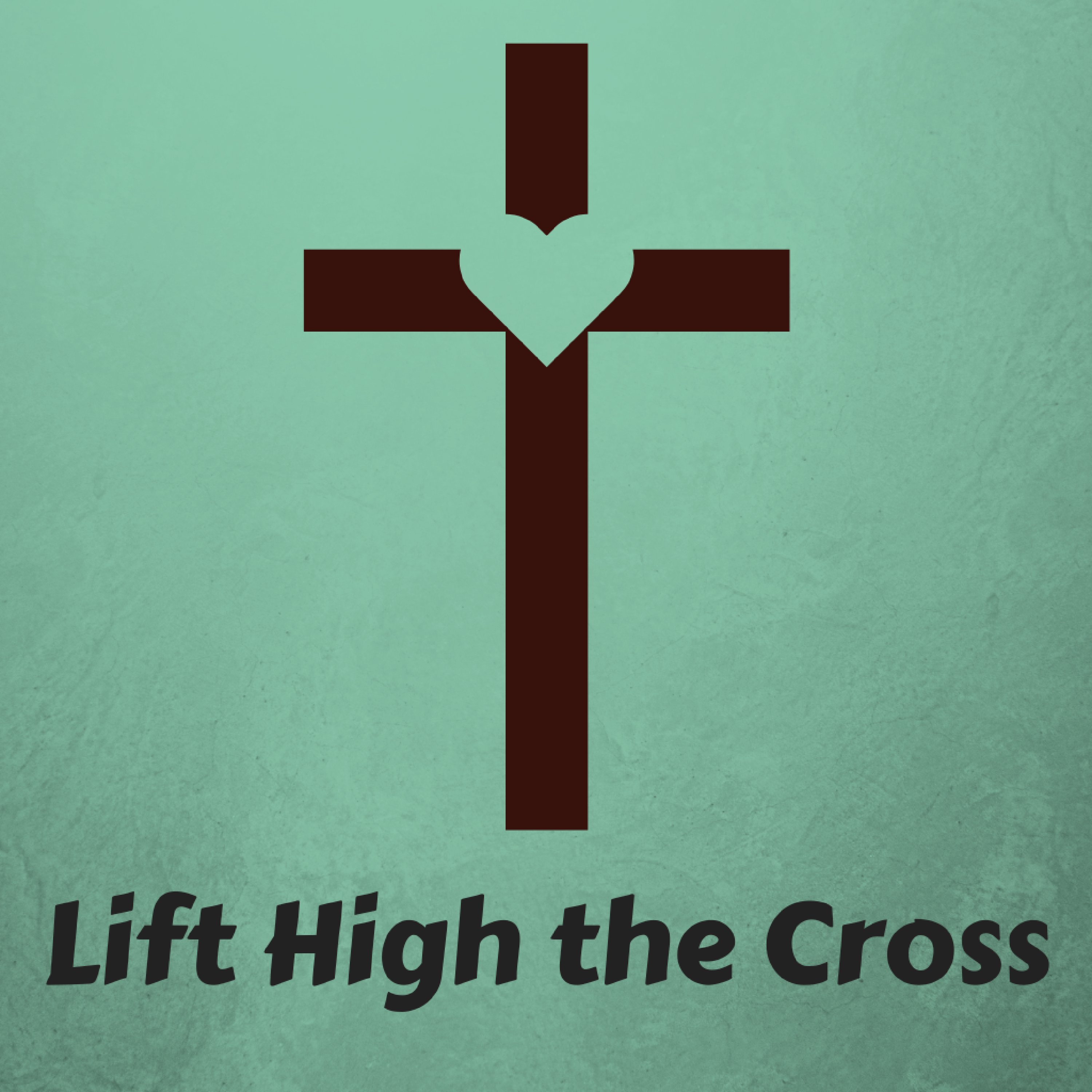 Lift High the Cross