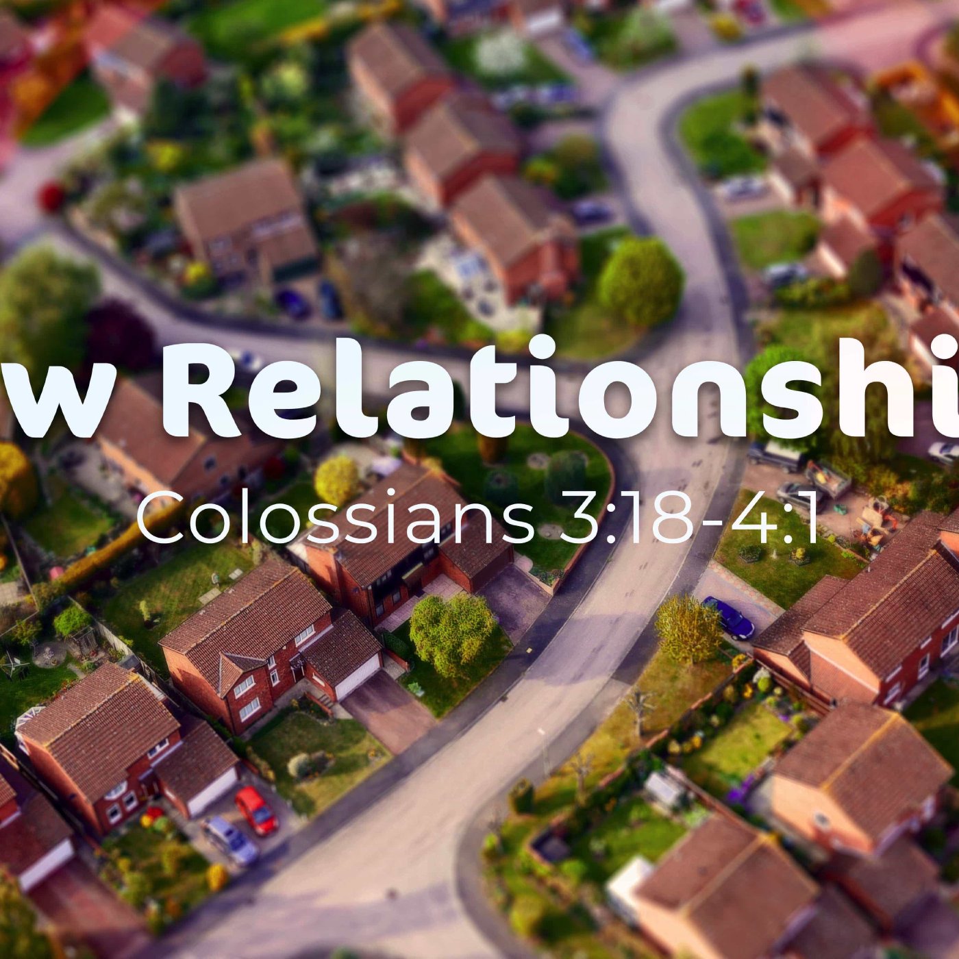 "New Relationships" Colossians 3:18-4:1