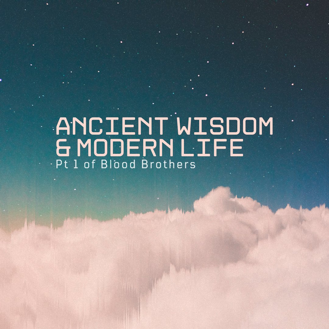 Ancient Wisdom & Modern Life Ancient Wisdom & Modern Life