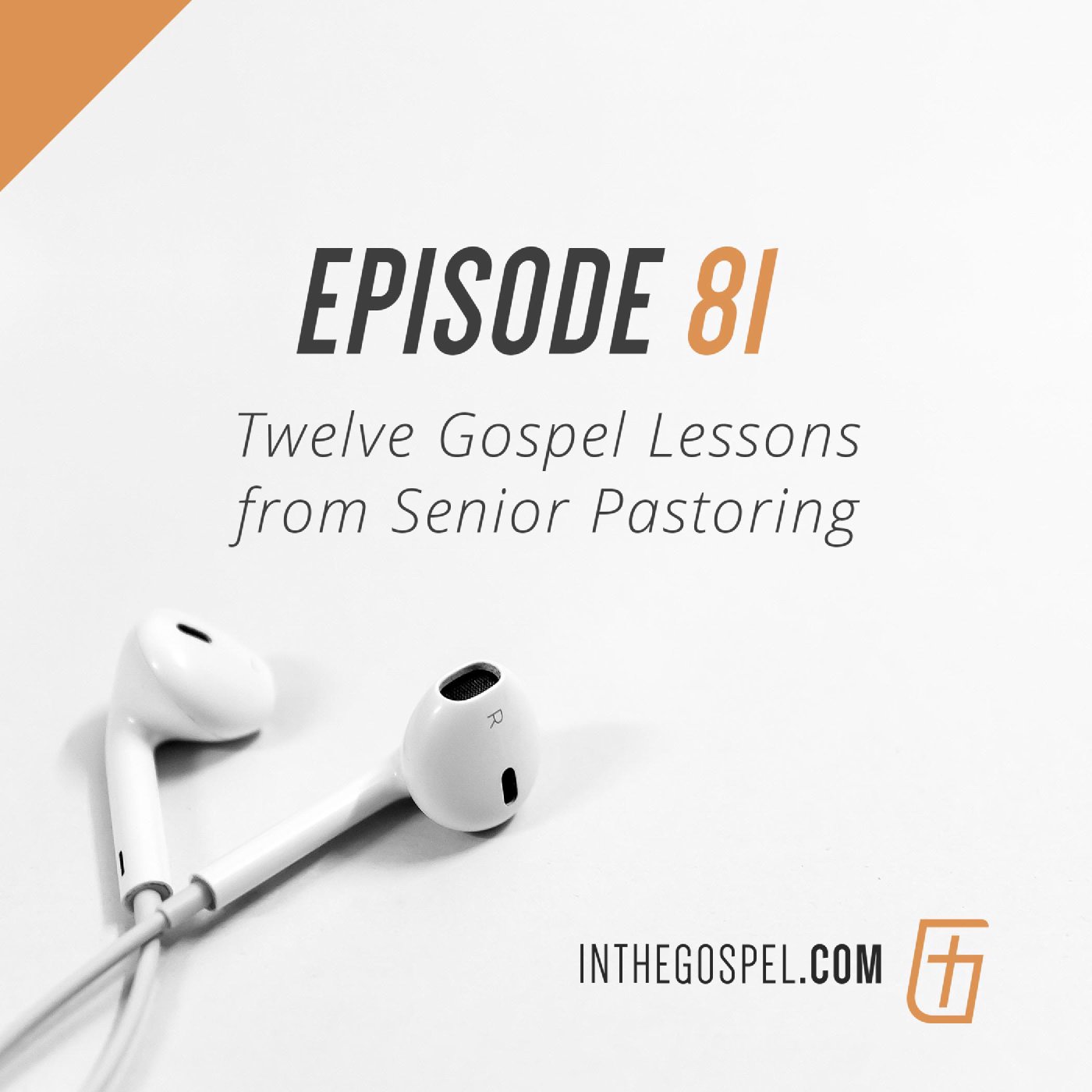 Episode 81: Twelve Gospel Lessons from Senior Pastoring