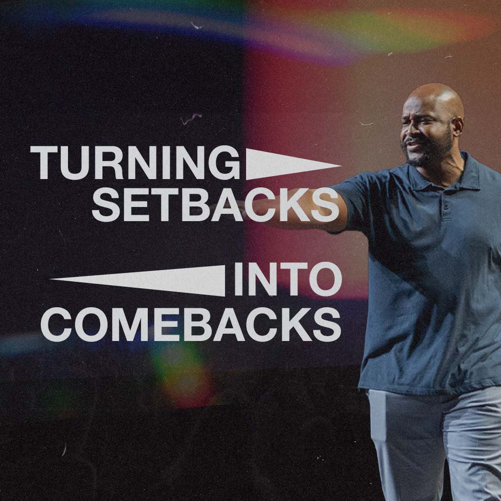 Turning Setbacks into Comebacks Turning Setbacks into Comebacks