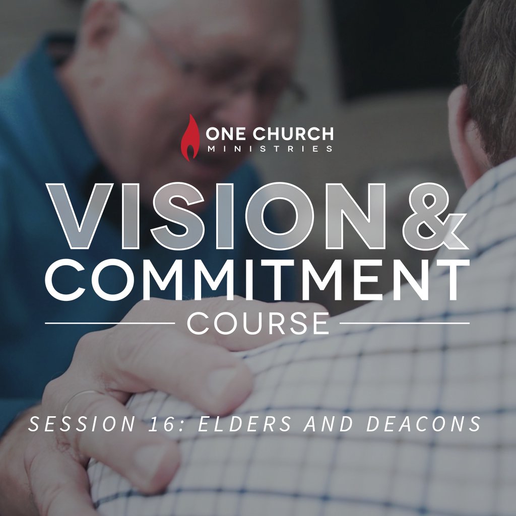V&C Session 16: Elders and Deacons