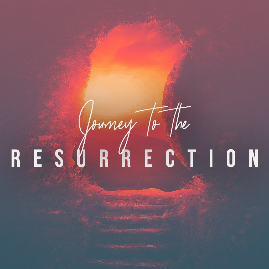 Journey to the Resurrection - Week 2