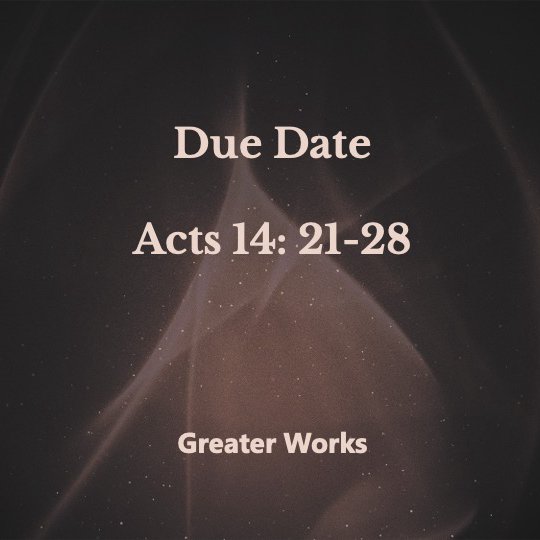 Due Date
Acts 14: 21-28 episode artwork