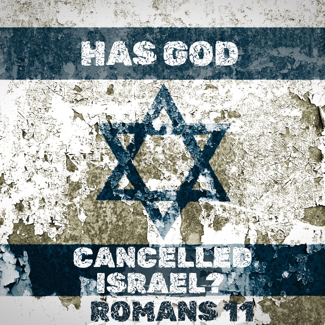 Romans 11:7-12 - Has God Cancelled Israel? Pt. 2