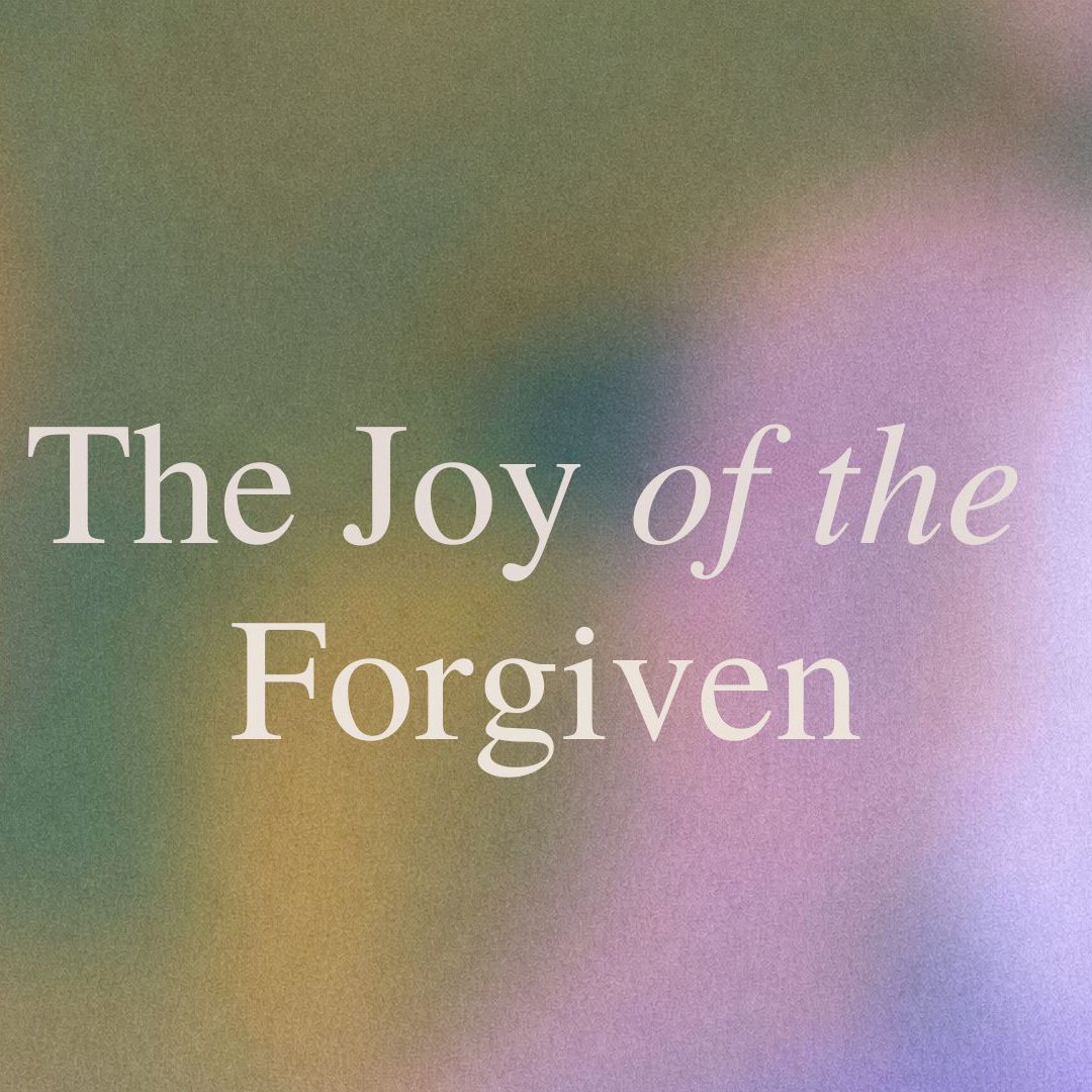 The Joy of the Forgiven - Psalm 32 episode artwork