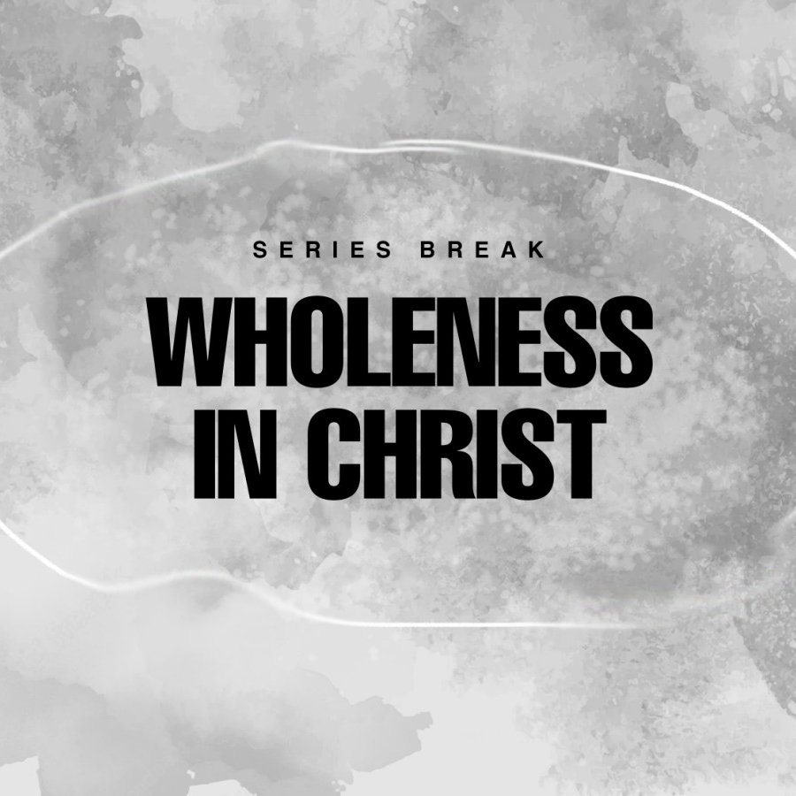 Series Break: Brandel Manalastas | Wholeness In Christ.