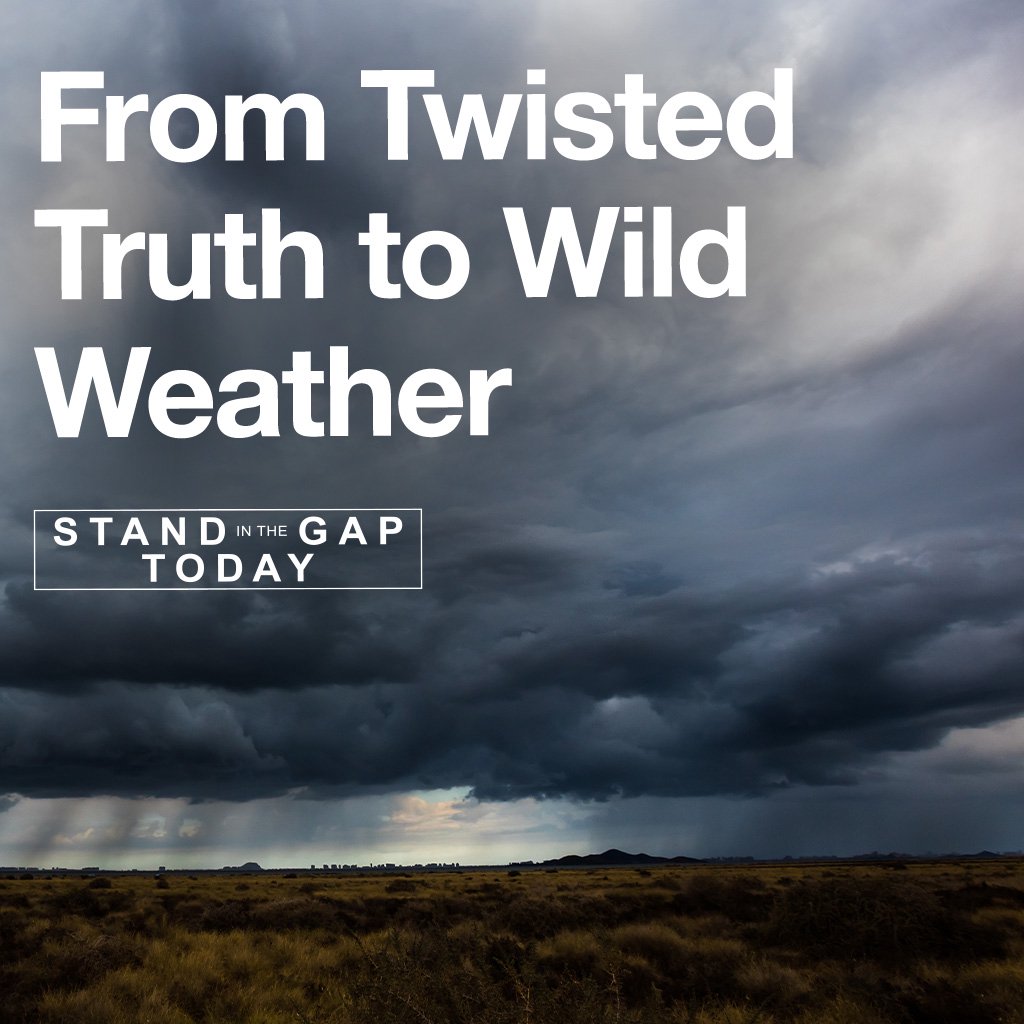 7/21/25 - From Twisted Truth to Wild Weather