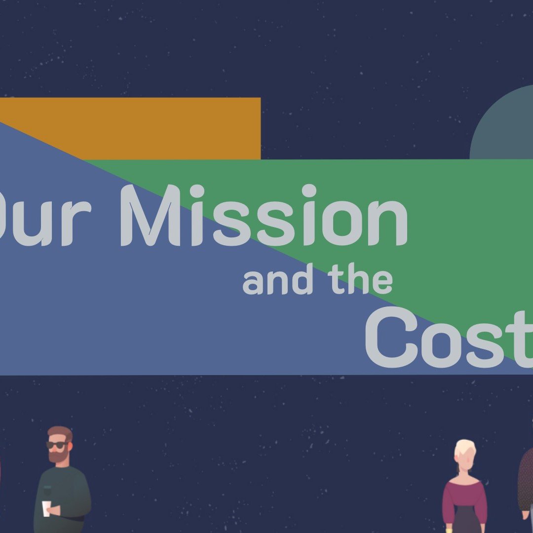 Our Mission and the Cost