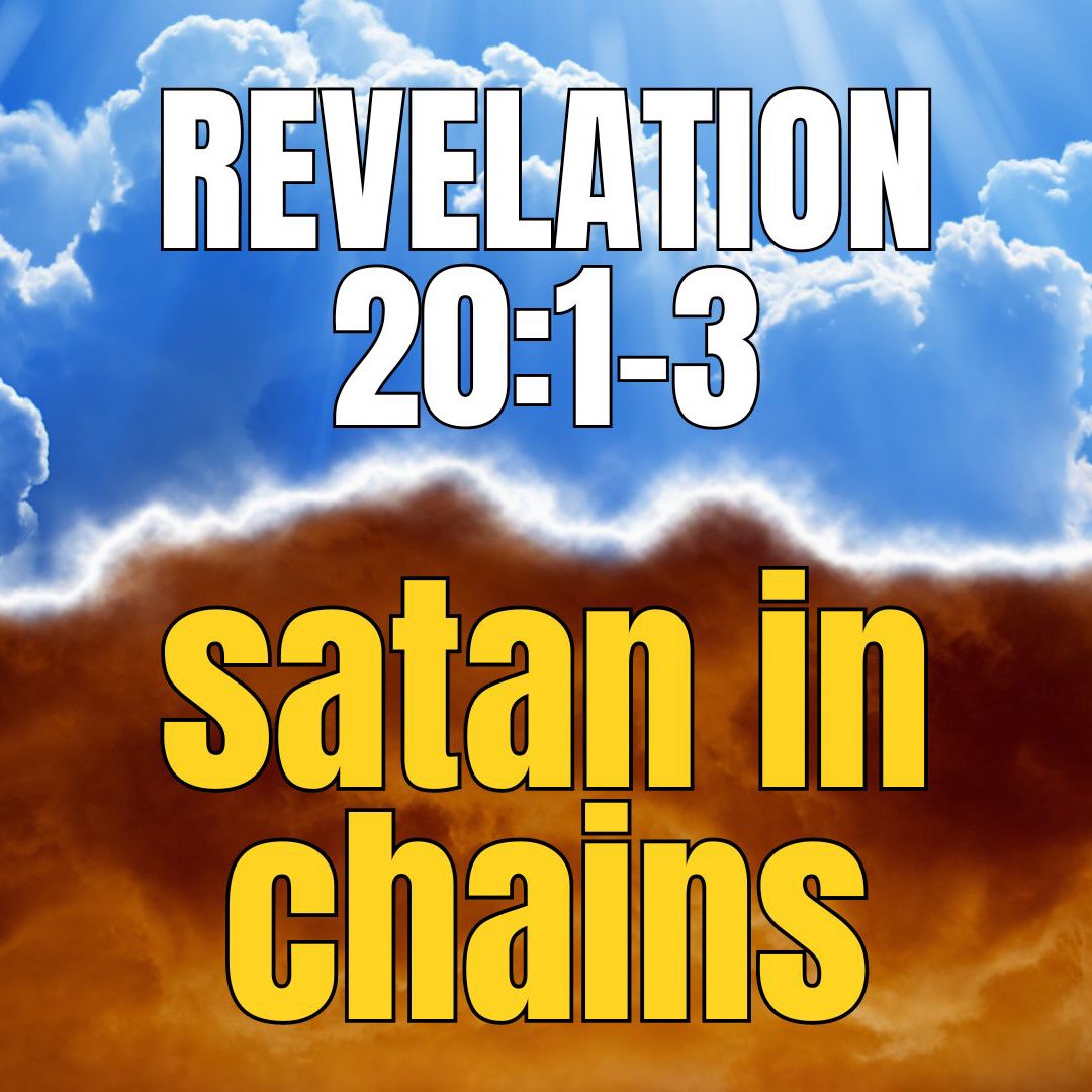 Satan in Chains - Revelation 20:1-3