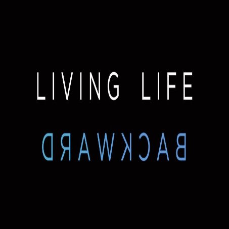Sunday 11:30 AM LiveStream: Living Life sdrawkcaB (2 tarP)