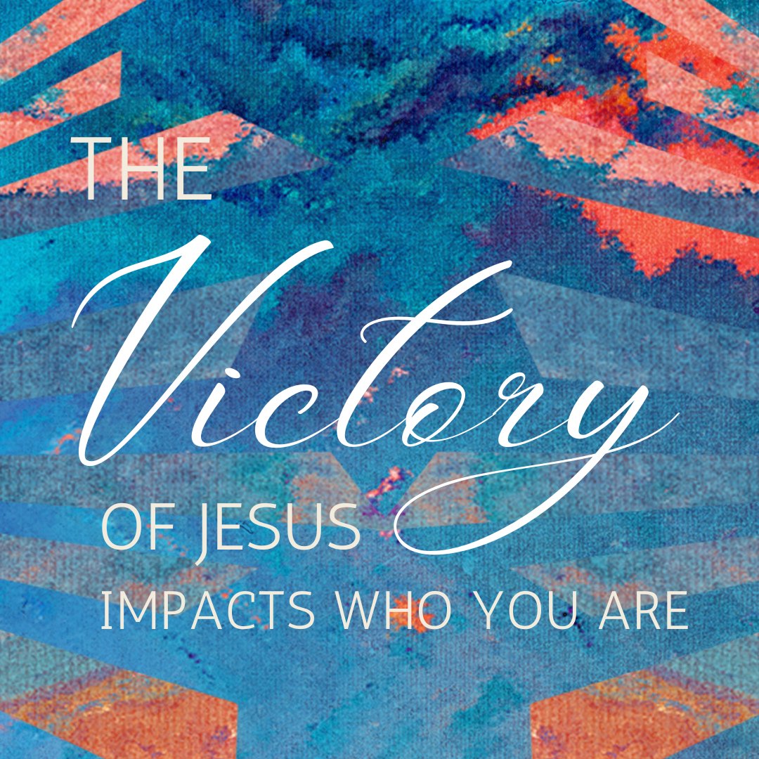 The Victory of Jesus Impacts Who You Are episode artwork