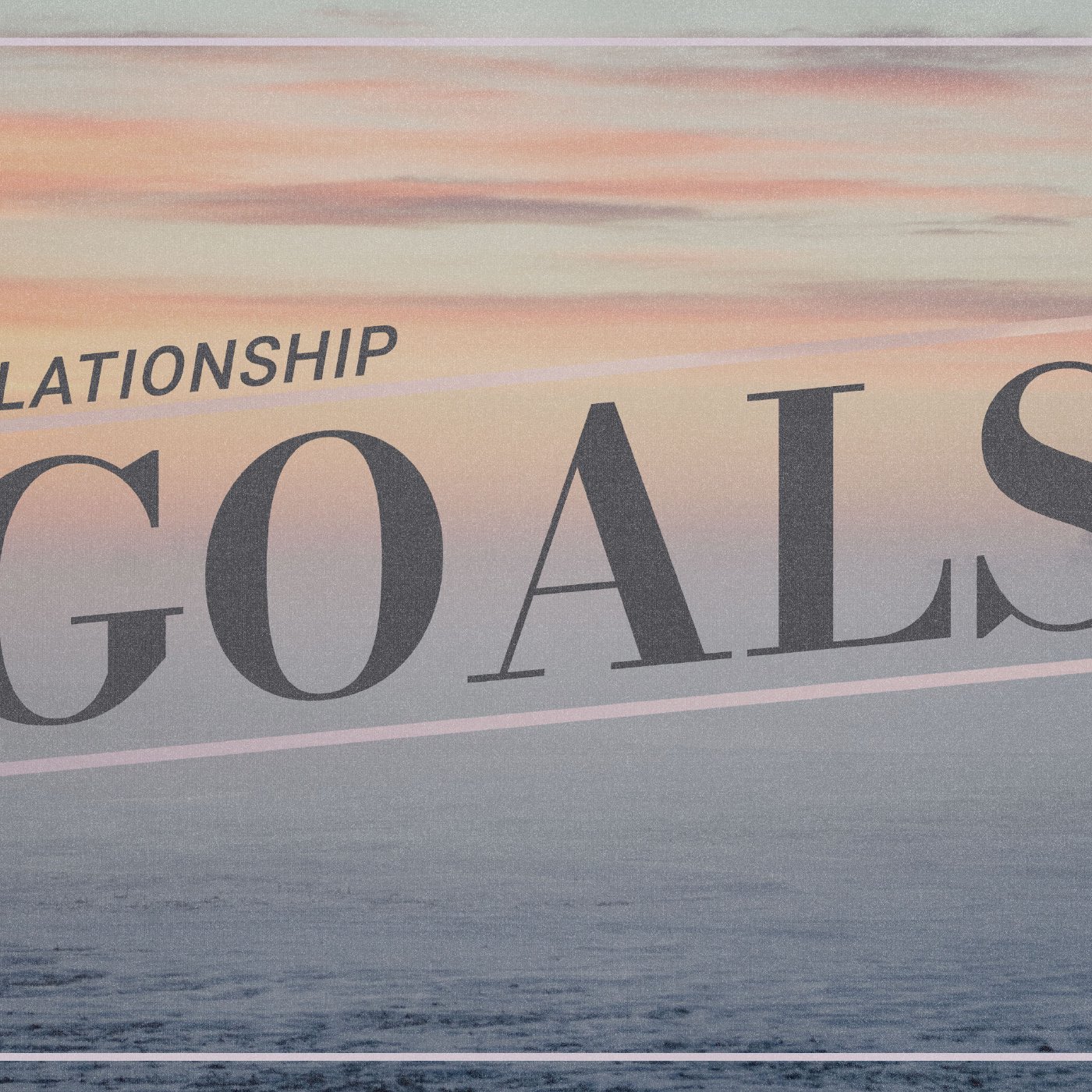 Relationship Goals: Others