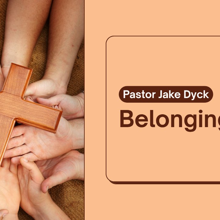 Belonging - Pastor Jake Dyck