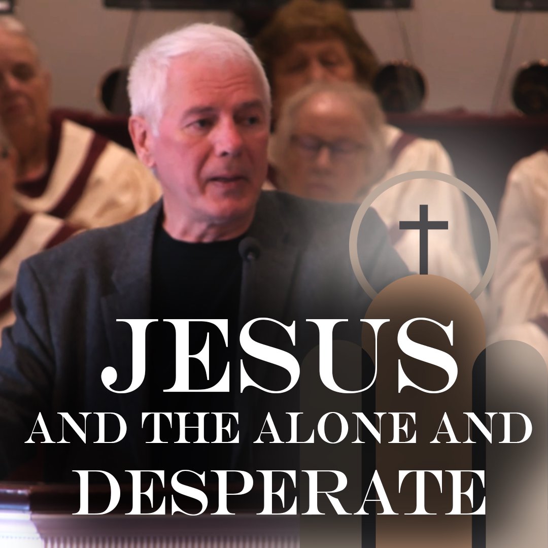 Jesus and the Desperate and Alone | Traditional Worship