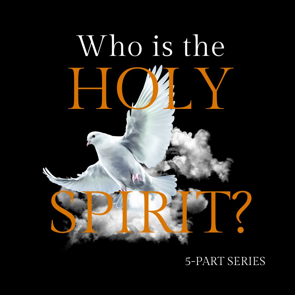 Who is the Holy Spirit? - Part 5