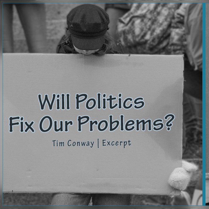 Will Politics Fix Our Problems?