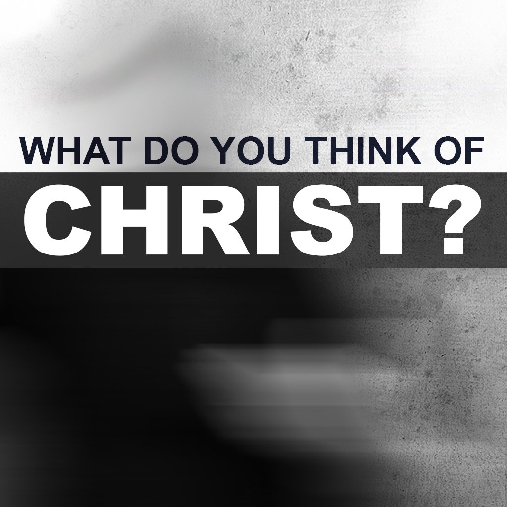 What Do You Think of Christ? episode artwork