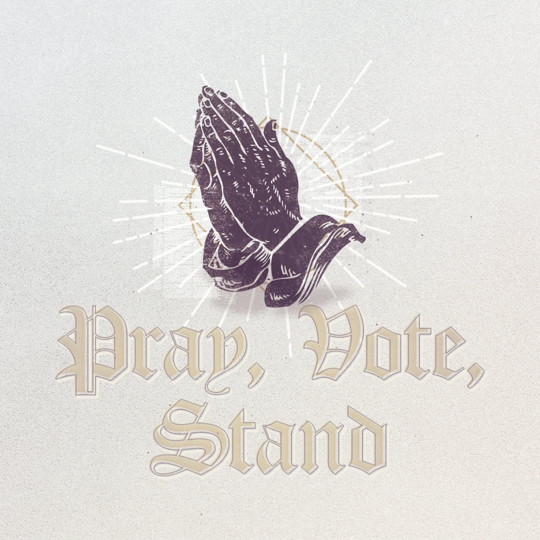 Pray, Vote, Stand