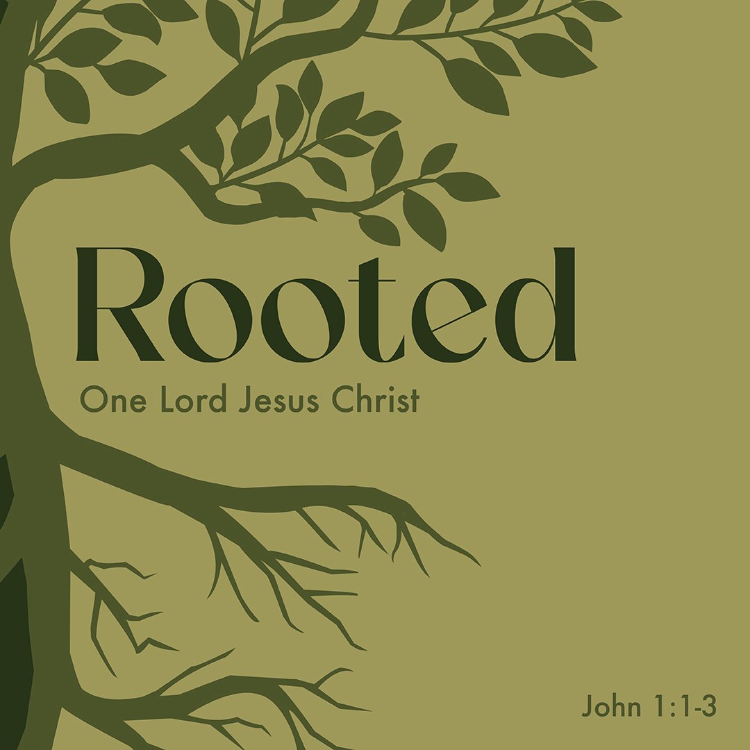 Rooted | One Lord, Jesus Christ