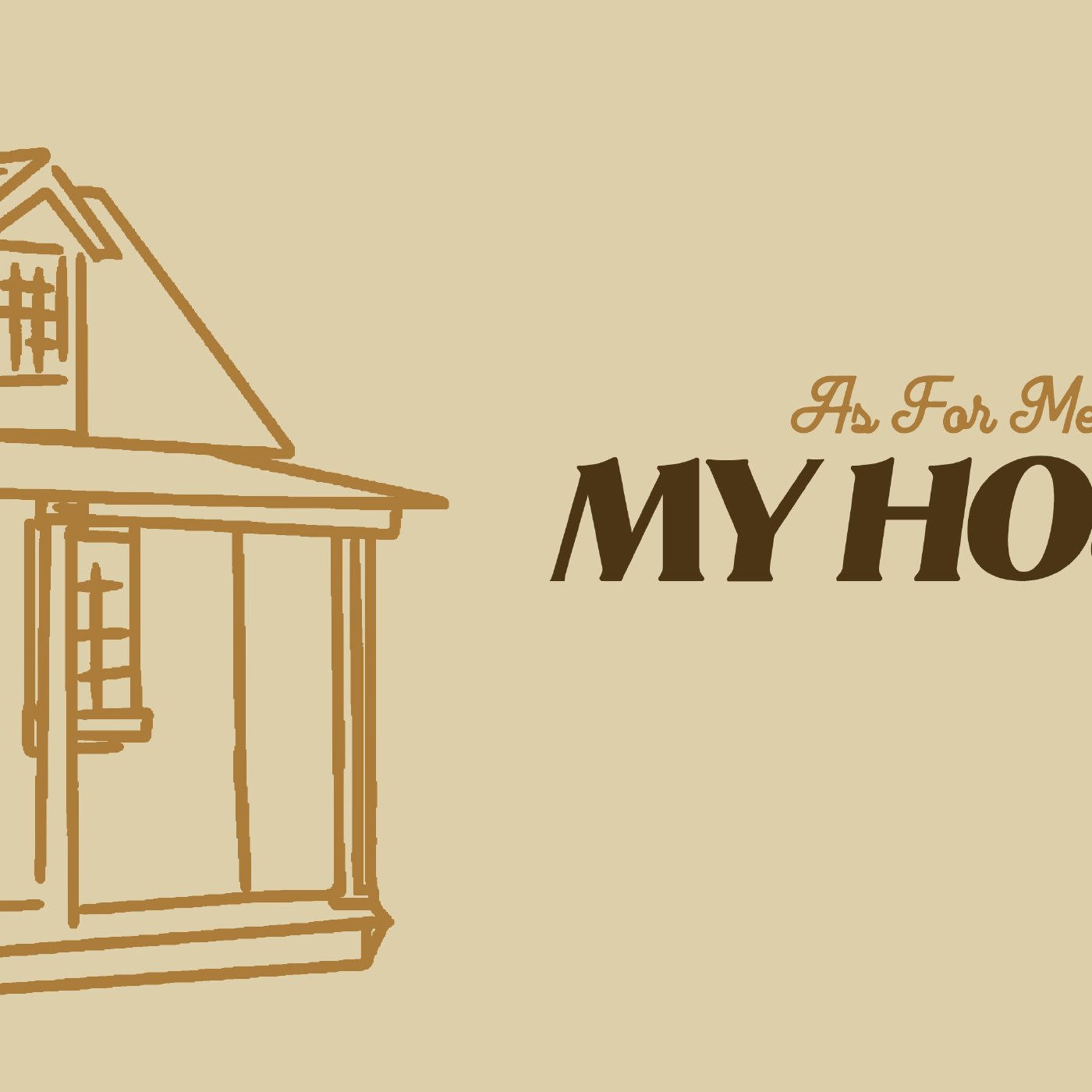 As for Me & My House