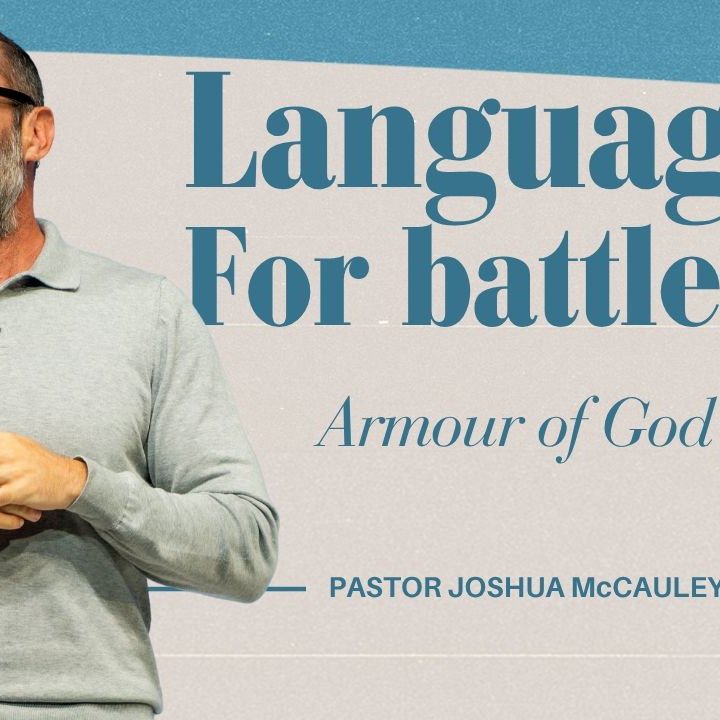 The Language for Battle Prt 2 (Prt 5) | Armour of God | 16 November 2025 | Pastor Joshua McCauley