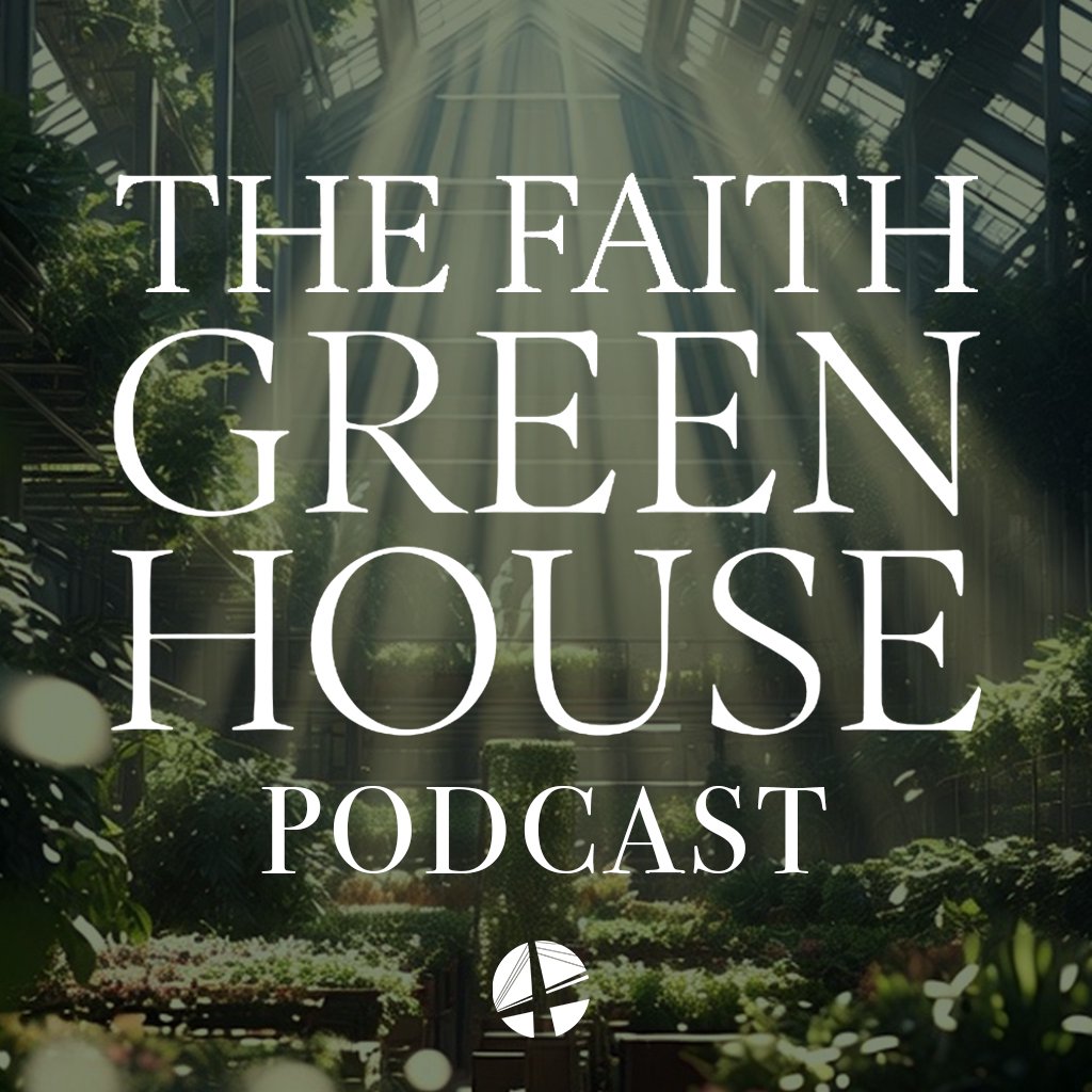The Faith Greenhouse Podcast - Episode 2 episode artwork