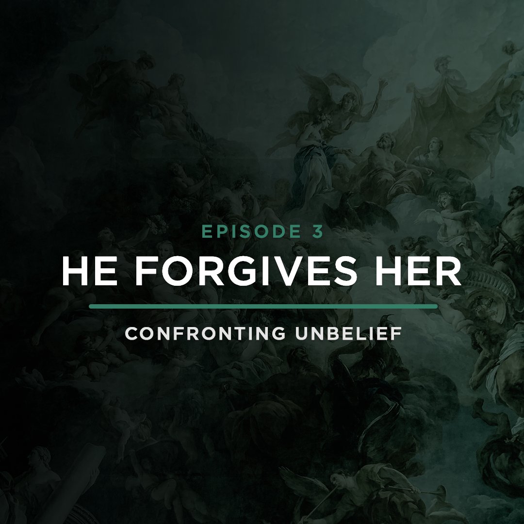 He Forgives Her // CONFRONTING UNBELIEF with Stephanie Quick