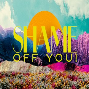 SHAME OFF YOU! episode artwork