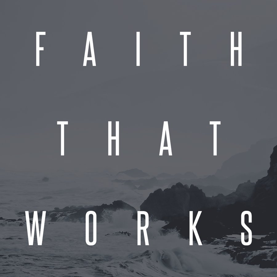 Faith That Works - Part Two