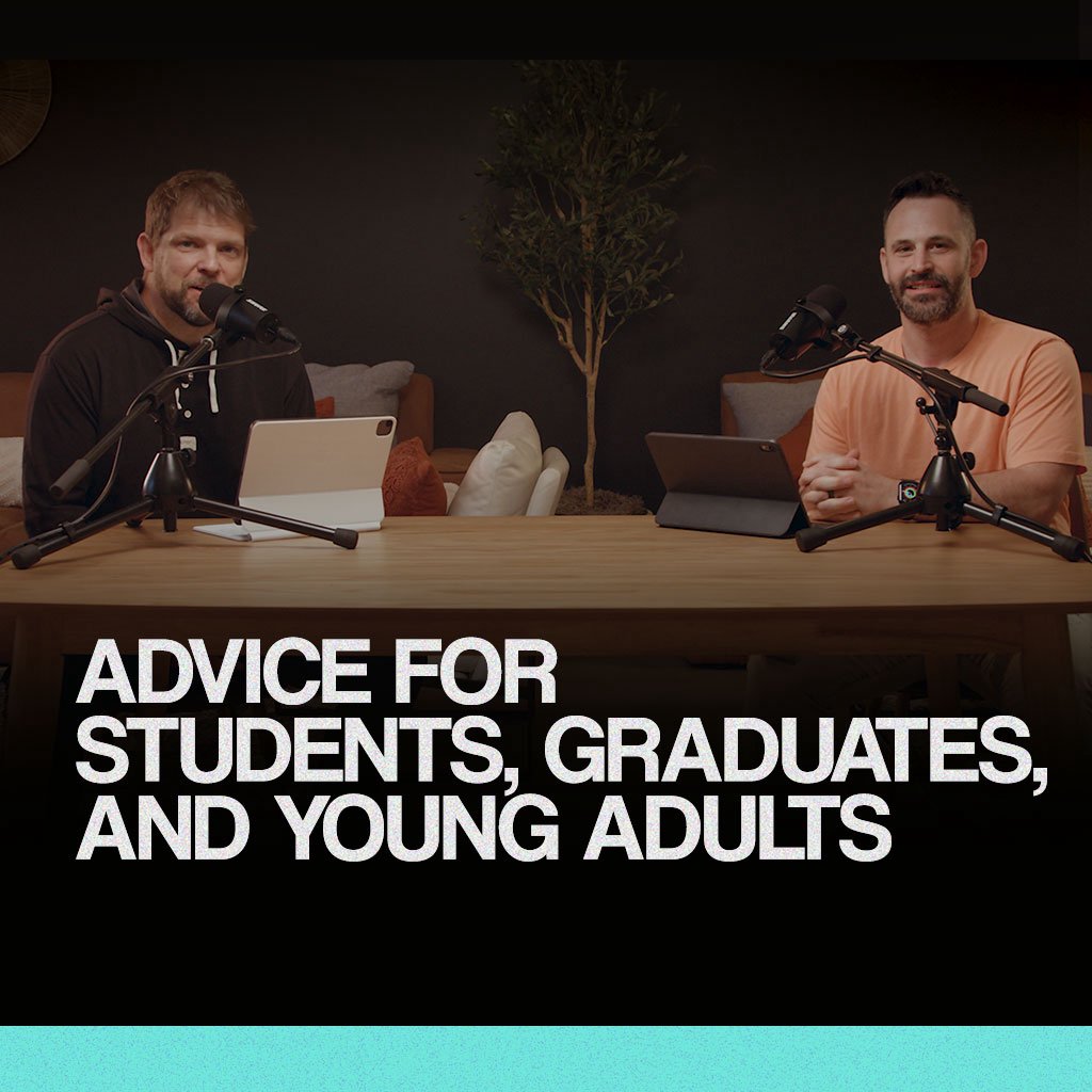 Advice for Students, Graduates, and Young Adults Advice for Students, Graduates, and Young Adults