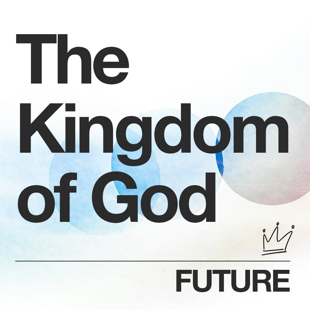 The Kingdom of God: Future The Kingdom of God: Future