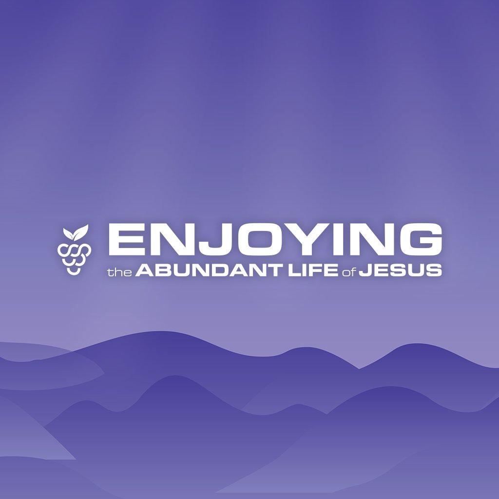 Enjoying the Abundant Life of Jesus: Family Life