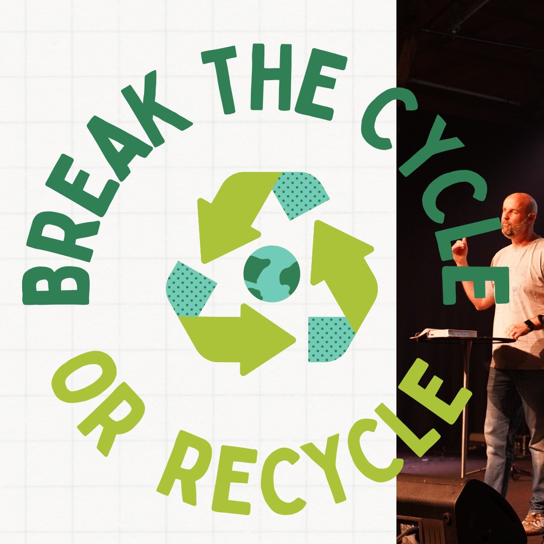 Break the Cycle or Recycle (Week 2)
