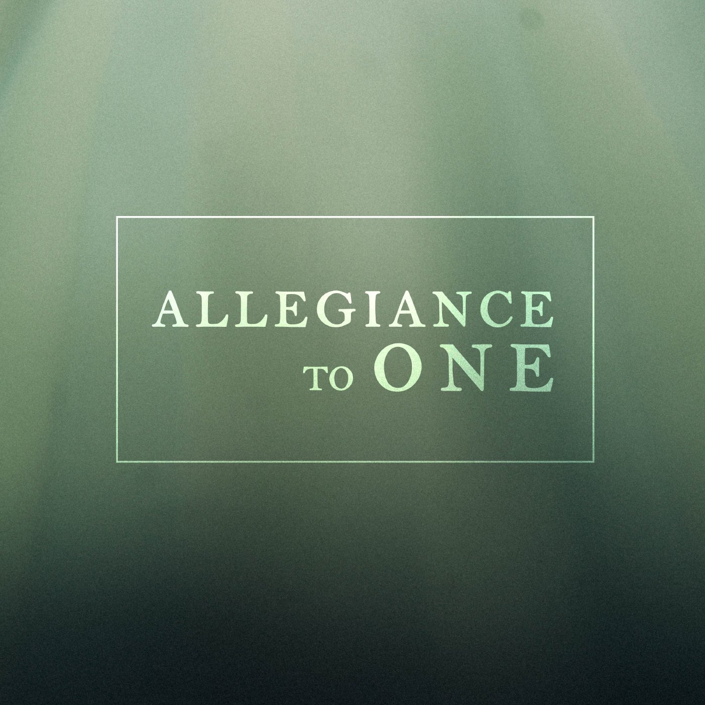Allegiance to One