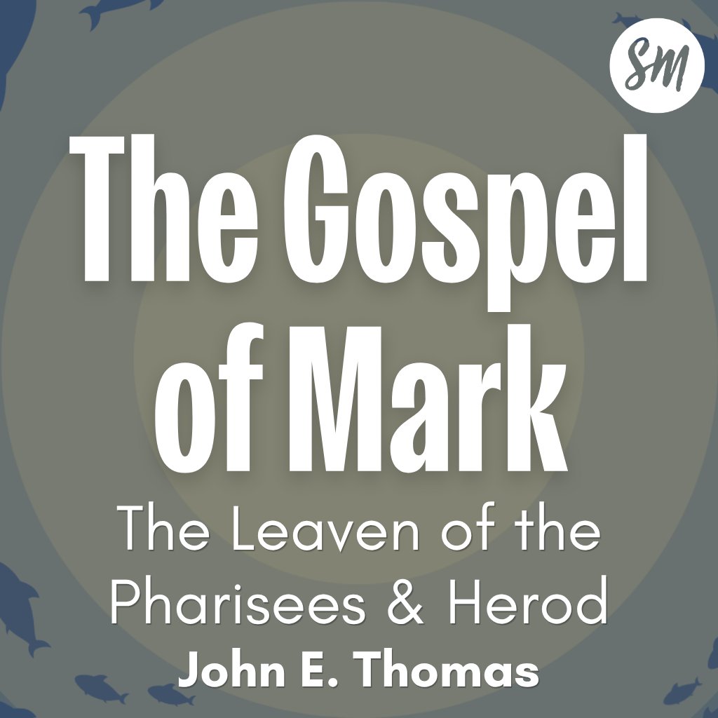Gospel of Mark Series: The Leaven of the Pharisees and Herod episode artwork