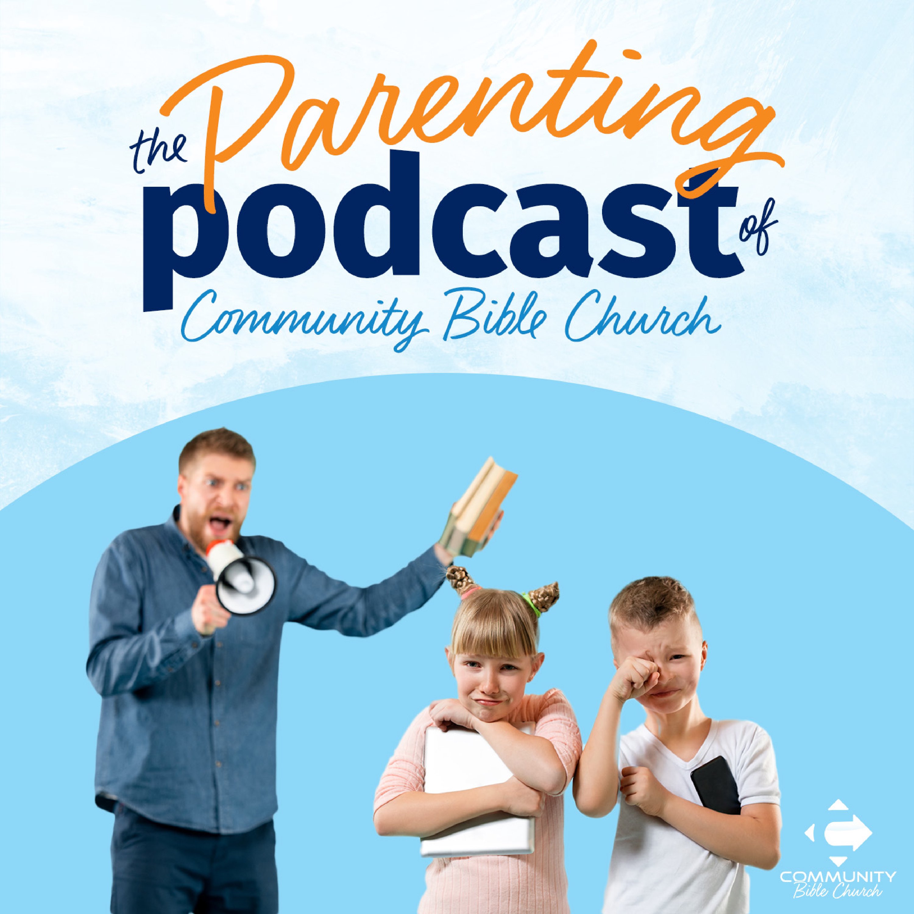 The Parenting Podcast of Community Bible Church
