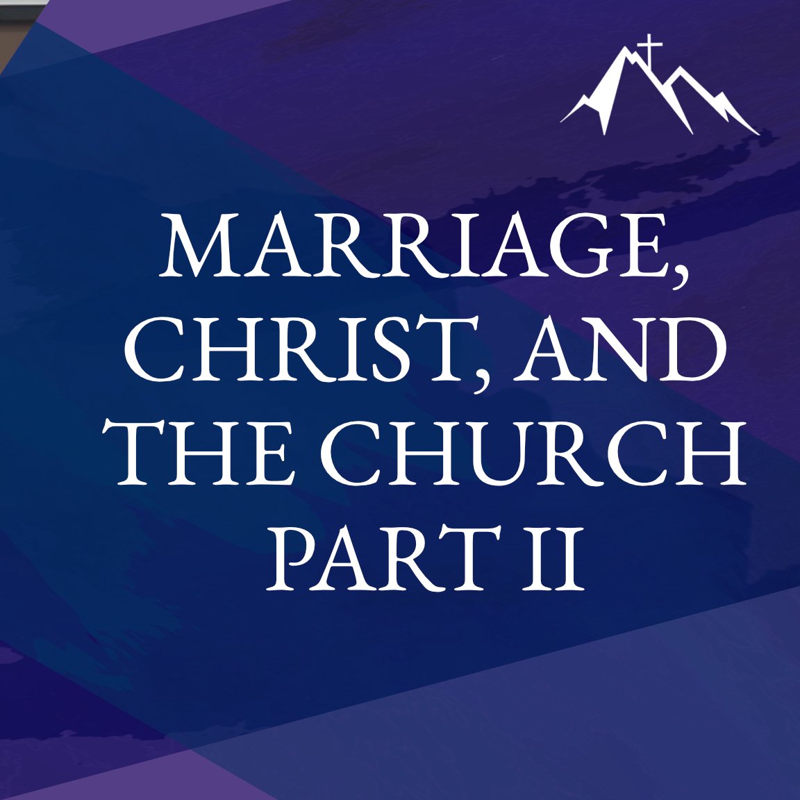 Marriage, Christ and the Church - Part 2