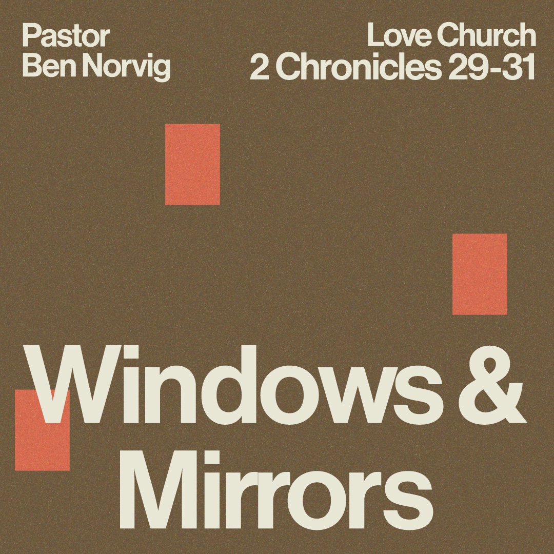 Windows & Mirrors | Pastor Ben Norvig | 2 Chronicles 29-30 episode artwork