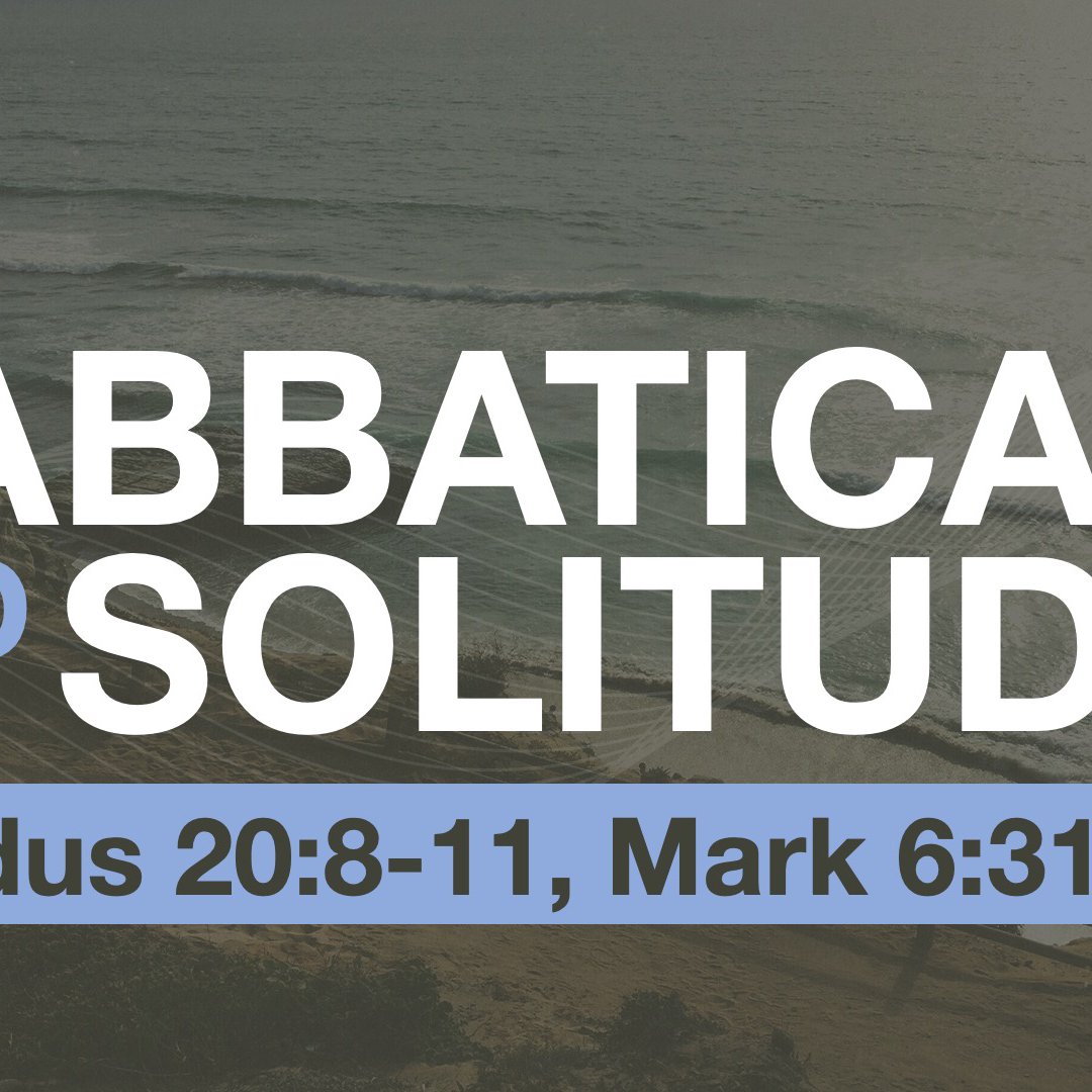 On Sabbaticals and Solitude | Burnie Lund | Exodus 20:8-11, Mark 6:31-46 episode artwork