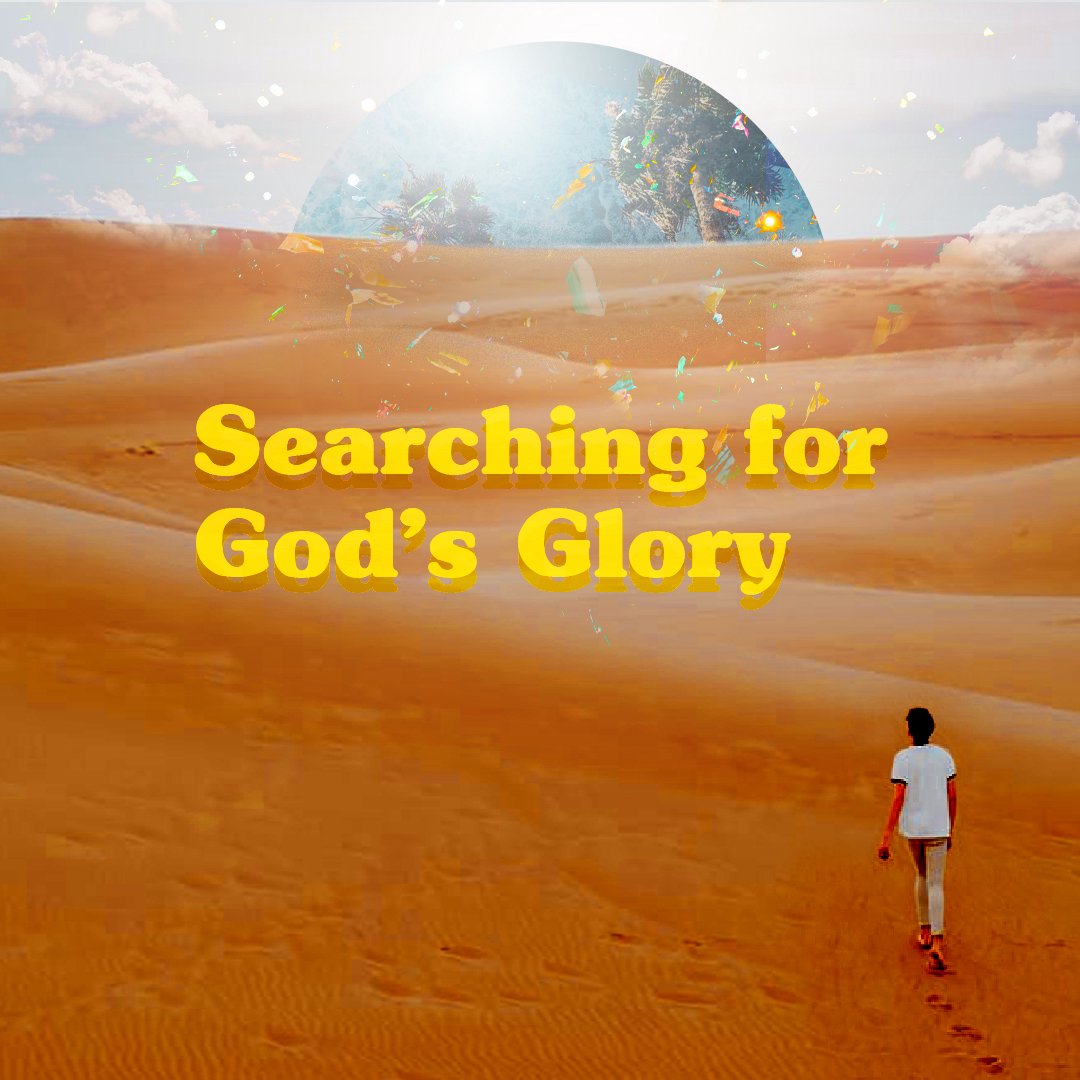 Searching For The Glory Of God