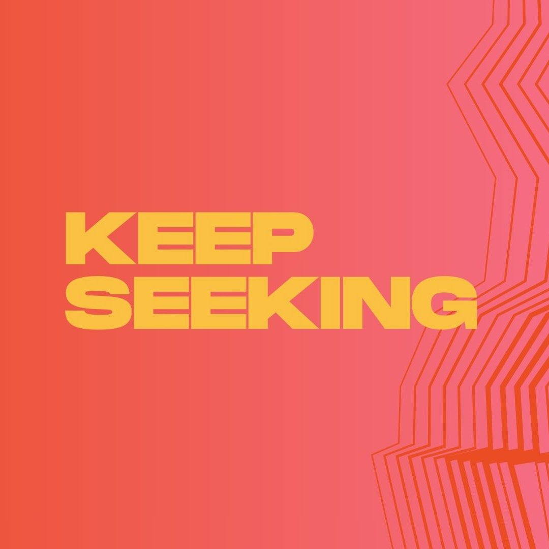 Keep Seeking Keep Seeking